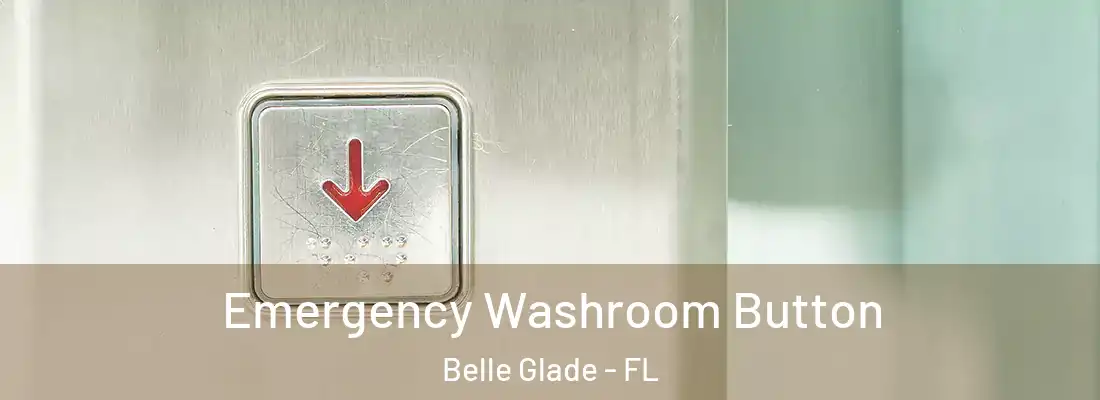 Emergency Washroom Button Belle Glade - FL
