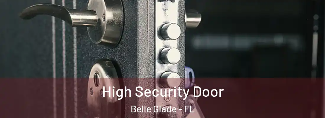  High Security Door Belle Glade - FL