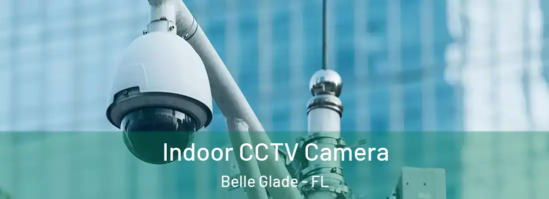  Indoor CCTV Camera Belle Glade - FL