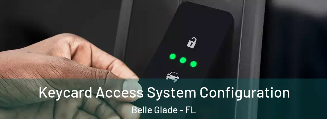  Keycard Access System Configuration Belle Glade - FL