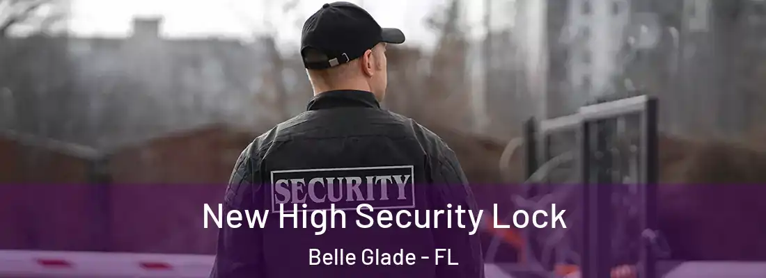  New High Security Lock Belle Glade - FL