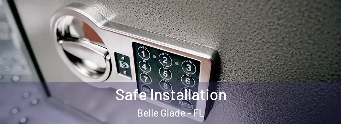 Safe Installation Belle Glade - FL